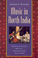 Music in North India: Experiencing Music, Expressing Culture