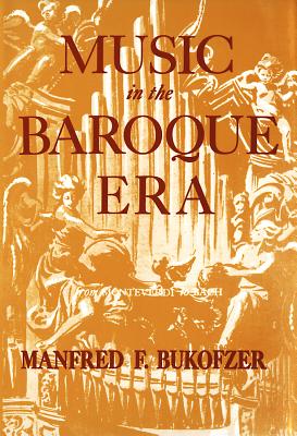 Music in the Baroque Era - Bukofzer, Manfred F