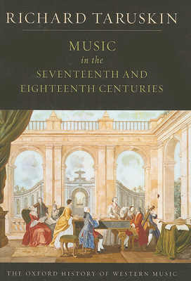 Music in the Seventeenth and Eighteenth Centuries - Taruskin, Richard