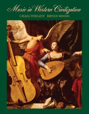 Music in Western Civilization - Wright, Craig, Professor, and Simms, Bryan R