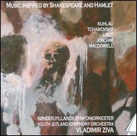 Music Inspired by Shakespeare and Hamlet - South Jutland Symphony Orchestra; Vladimir Ziva (conductor)