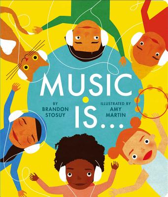 Music Is . . . - Stosuy, Brandon, and Martin, Amy (Illustrator)