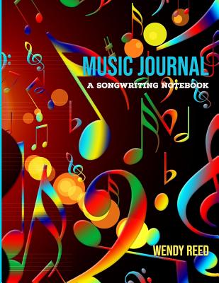 Music Journal Songwriting Notebook: 100 Pages - 50 Lined Pages and 50 Blank; 12 Staves Per Music Sheet, 8.5 X 11 Music Diary - Reed, Wendy