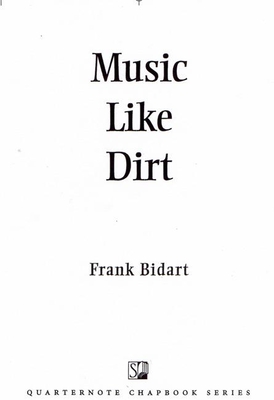 Music Like Dirt: A Chapbook - Bidart, Frank