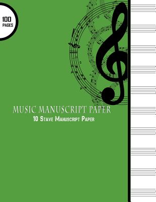 Music Manuscript Paper: 10 Stave Manuscript Paper: 100 Pages Large 8.5" x 11" Green Cover, Staff Paper Notebook - Journals, Blank Books