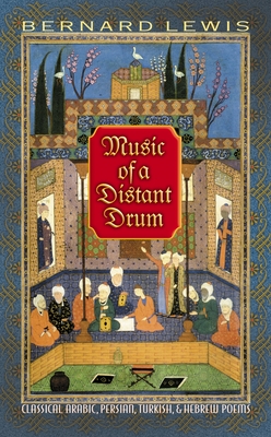 Music of a Distant Drum: Classical Arabic, Persian, Turkish, and Hebrew Poems - Lewis, Bernard (Translated by)