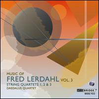 Music of Fred Lerdahl, Vol. 3: String Quartets Nos. 1-3 - Daedalus Quartet