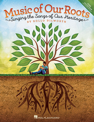 Music of Our Roots: Singing the Songs of Our Heritage - Dilworth, Rollo