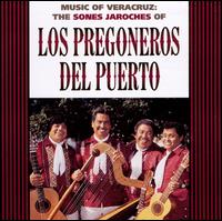 Music of Veracruz: The Sones Jarochos of Los Pregoneros del Puerto - Los Pregoneros del Puerto