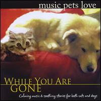 Music Pets Love: While You Are Gone - Bradley Joseph