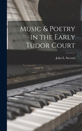 Music & Poetry in the Early Tudor Court