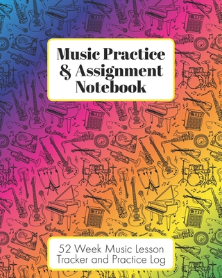 Music Practice & Assignment Notebook: 52 Weeks of Music Lesson Tracking Charts - Record Notes and Practice Log Book - Rainbow Instruments for Girls or Boys - Music Maven Press