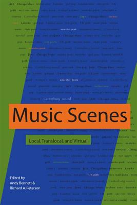 Music Scenes: Local, Translocal, and Virtual - Bennett, Andy, Mr. (Editor), and Peterson, Richard A (Editor)