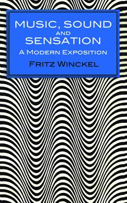 Music, Sound and Sensation: A Modern Exposition - Winckel, Fritz