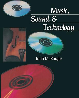 Music, Sound, and Technology - Eargle, John M