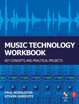 Music Technology Workbook: Key concepts and practical projects - Middleton, Paul, and Gurevitz, Steven