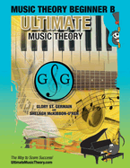 Music Theory Beginner B Ultimate Music Theory: Music Theory Beginner B Workbook includes 12 Fun and Engaging Lessons, Reviews, Sight Reading & Ear Training Games and more! So-La & Ti-Do will guide you through Mastering Music Theory!