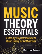 Music Theory Essentials: A Step-by-Step Introduction to Music Theory for All Musicians