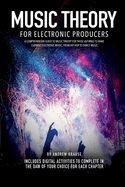 Music Theory for Electronic Producers: Volume 1