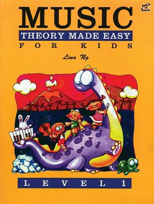 Music Theory Made Easy for Kids, Level 1 - Ng, Lina