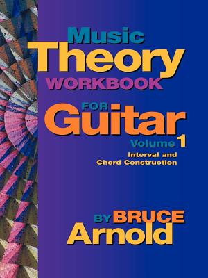 Music Theory Workbook for Guitar Volume One - Arnold, Bruce, Mr.