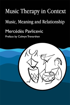 Music Therapy in Context: A Training Manual for Home Care, Residential and Day Care Staff - Pavlicevic, Mercedes