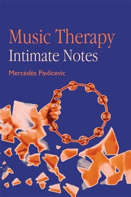 Music Therapy: Intimate Notes - Pavlicevic, Mercedes
