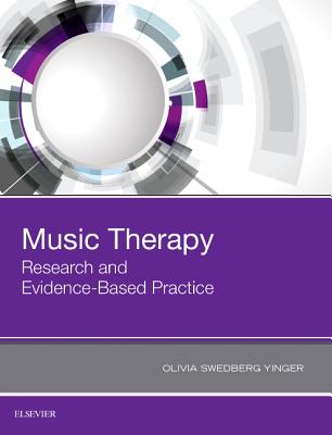 Music Therapy: Research and Evidence-Based Practice - Yinger, Olivia Swedberg, PhD