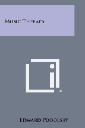 Music Therapy - Podolsky, Edward (Editor)