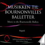 Music to the Bournonville Ballets, Vol. 2: Napoli - Lars Ole Schmidt (cornet); Signe Madsen (violin); Peter Ernst Lassen (conductor)