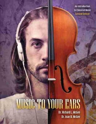 Music to Your Ears: An Introduction to Classical Music - Mcgee, Richard L, and Mcgee, Joan B