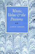 Music, Value and the Passions - Ridley, Aaron