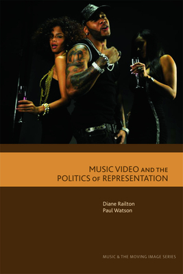 Music Video and the Politics of Representation - Railton, Diane, and Watson, Paul