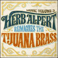 Music Volume 3: Herb Alpert Reimagines The Tijuana Brass - Herb Alpert
