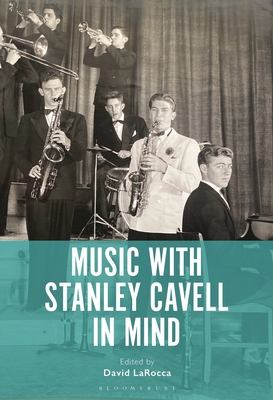 Music with Stanley Cavell in Mind - Larocca, David (Editor)