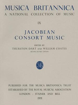 Musica Britannica: Jacobean Consort Music v. 9 - Dart, Thurston (Volume editor), and Coates, William (Volume editor)