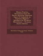 Musica Practica Bartolomei Rami de Pareia: Bononiae Impressa, Opere Et Industria AC Expensis Magistri Baltasaris de Hiriberia MCCCCLXXXII. - De Pareja, Bartolomeo Ramos, and Wolf, Johannes