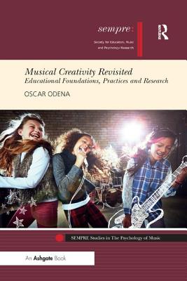 Musical Creativity Revisited: Educational Foundations, Practices and Research - Odena, Oscar