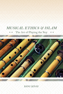 Musical Ethics and Islam: The Art of Playing the Ney
