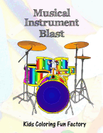 Musical Instrument Blast: Music Themed Coloring Book for Toddlers and Kids in 36 Drawings.