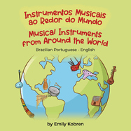 Musical Instruments from Around the World (Brazilian Portuguese-English): Instrumentos Musicais ao Redor do Mundo