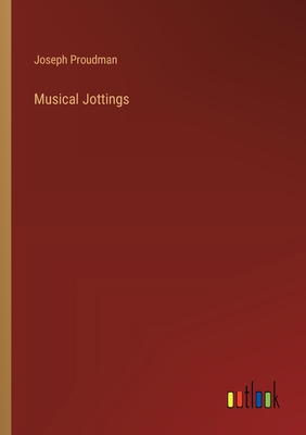 Musical Jottings - Proudman, Joseph