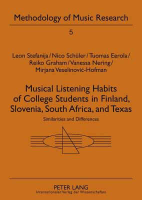 Musical Listening Habits of College Students in Finland, Slovenia, South Africa, and Texas: Similarities and Differences - Schler, Nico, and Stefanija, Leon, and Eerola, Tuomas