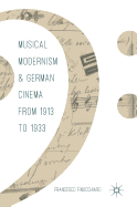 Musical Modernism and German Cinema from 1913 to 1933