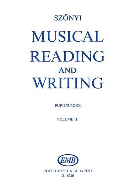 Musical Reading & Writing - Exercise Book Volume 3 - Szonyi, Erzsebet (Composer)