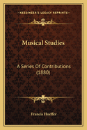 Musical Studies: A Series of Contributions (1880)