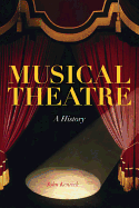 Musical Theatre: A History - Kenrick, John