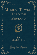 Musical Travels Through England (Classic Reprint)