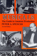 Musicals: The Guide to Amateur Production - Spencer, Peter A