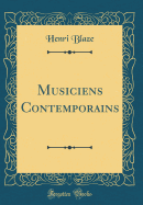 Musiciens Contemporains (Classic Reprint)